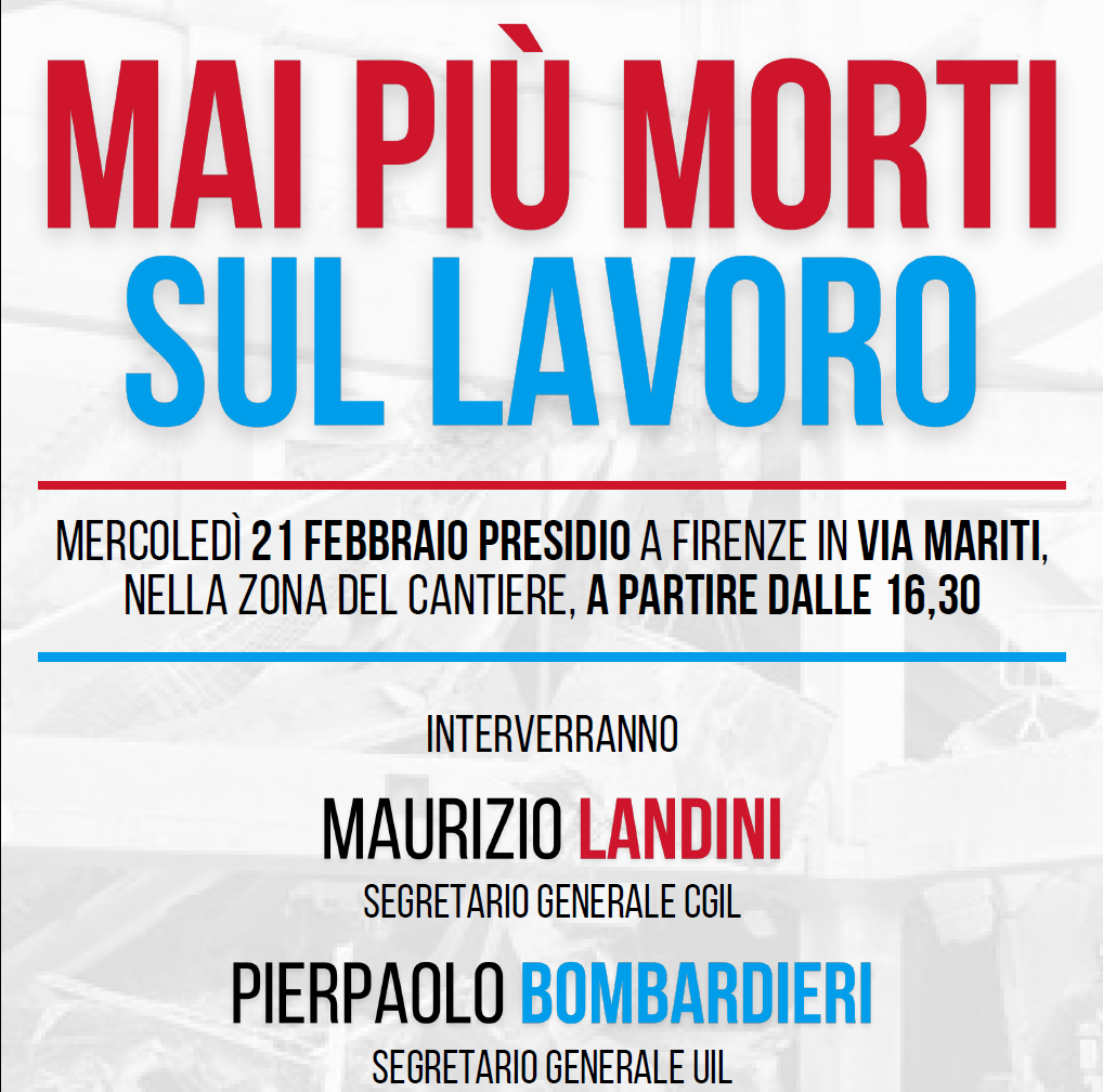 Merc. 21/2 h. 16.30 | Mai più morti sul lavoro - Presidio CGIL - UIL con Landini e Bombardieri